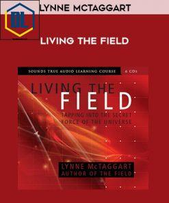 Lynne McTaggart – LIVING THE FIELD