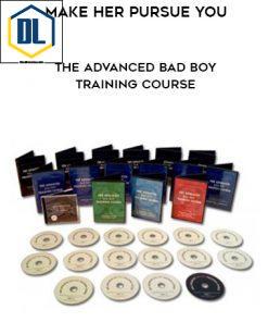 Make Her Pursue You The Advanced Bad Boy Training Course