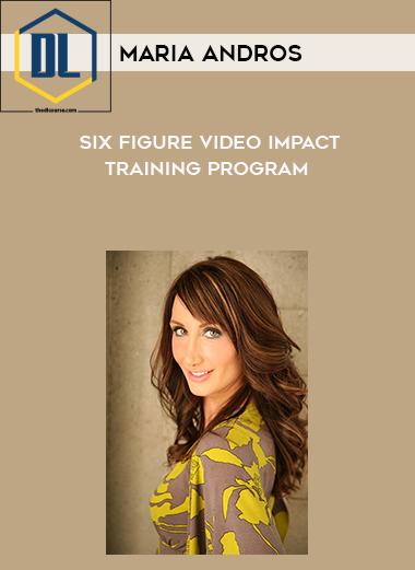 Maria Andros %E2%80%93 Six Figure Video Impact Training Program