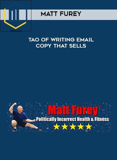 Matt Furey %E2%80%93 Tao of Writing Email Copy that Sells