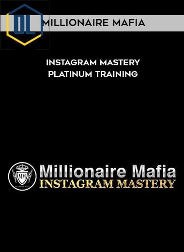 Millionaire Mafia %E2%80%93 Instagram Mastery Platinum Training