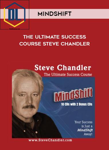 Steve Chandler – MindShift – The Ultimate Success Course