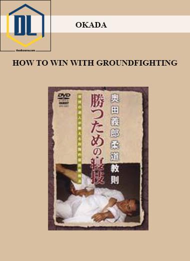 OKADA HOW TO WIN WITH GROUNDFIGHTING 1