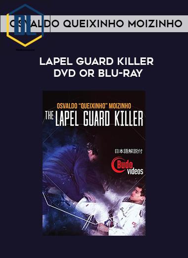 OSVALDO QUEIXINHO MOIZINHO LAPEL GUARD KILLER DVD OR BLU RAY