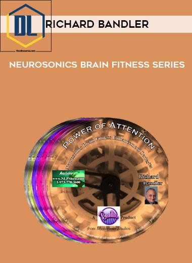 Richard Bandler %E2%80%93 Neurosonics Brain Fitness Series