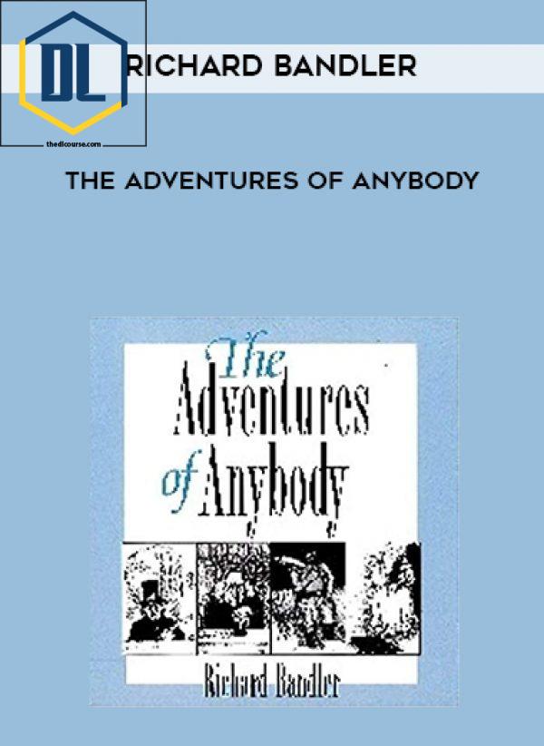 Richard Bandler – The Adventures of Anybody
