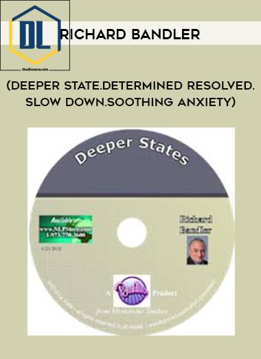 Richard BandlerDeeper State.Determined Resolved.Slow Down