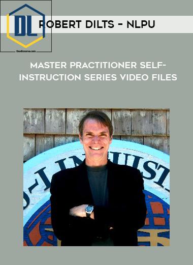 Robert Dilts – NLPU – Master Practitioner Self-Instruction Series Video Files
