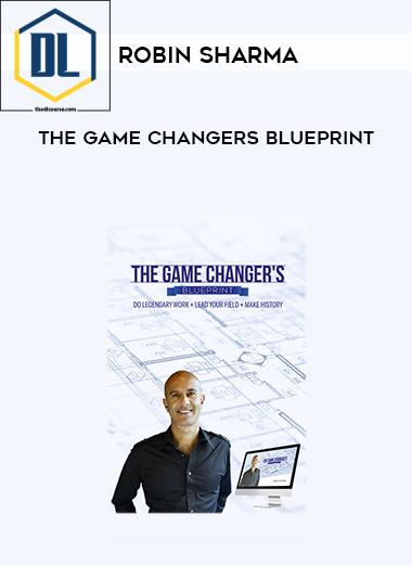 Robin Sharma – The Game Changers Blueprint