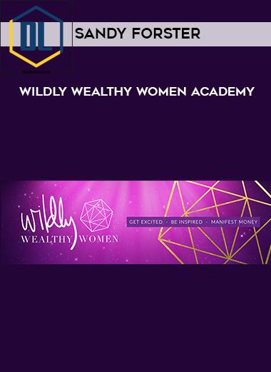 Sandy Forster – Wildly Wealthy Women Academy