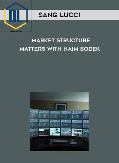 Sang Lucci – Market Structure Matters with Haim Bodek