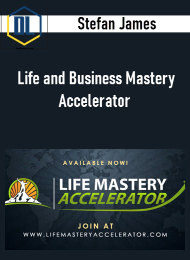 Stefan James – Life and Business Mastery Accelerator
