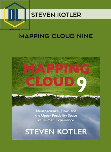 Steven Kotler – Mapping Cloud Nine