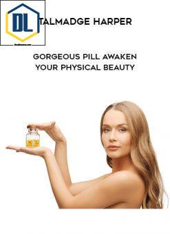 Talmadge Harper - Gorgeous Pill Awaken Your Physical Beauty