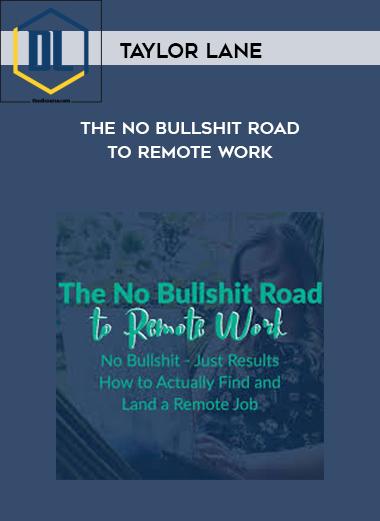 Taylor Lane The No Bullshit Road to Remote Work