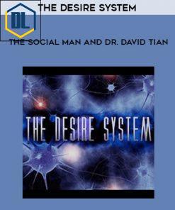 The Social Man and Dr. David Tian – The Desire System