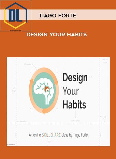Tiago Forte Design Your Habits
