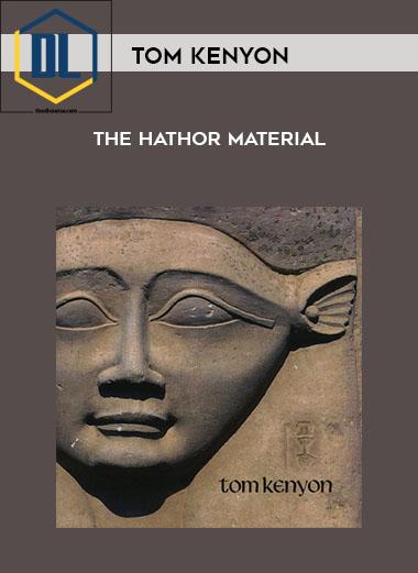 Tom Kenyon The Hathor Material