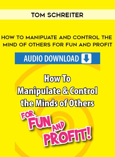 Tom Schreiter – how to manipuate and control the mind of others for fun and profit