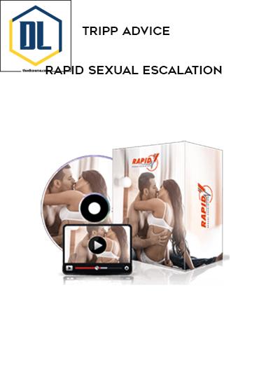 Tripp Advice – Rapid Sexual Escalation