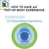 William Buhlman HOW TO HAVE AN OUT OF BODY EXPERIENCE