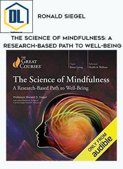Ronald Siegel – The Science of Mindfulness: A Research-Based Path to Well-Being