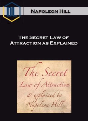 Napoleon Hill – The Secret Law of Attraction as Explained