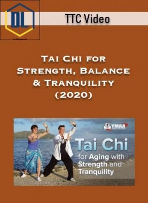 TTC Video – Tai Chi for Strength, Balance & Tranquility (2020)
