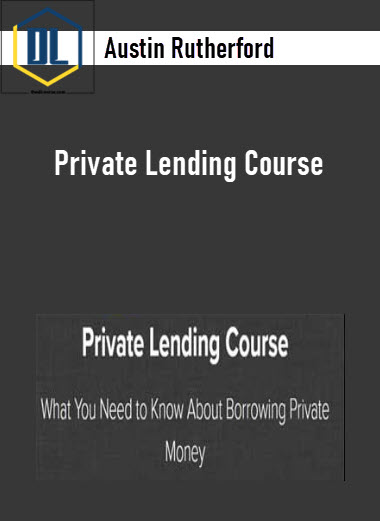 Austin Rutherford - Private Lending Course