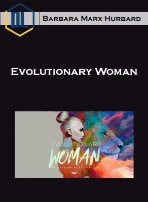 Barbara Marx Hurbard – Evolutionary Woman