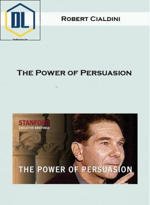 Robert Cialdini – The Power of Persuasion