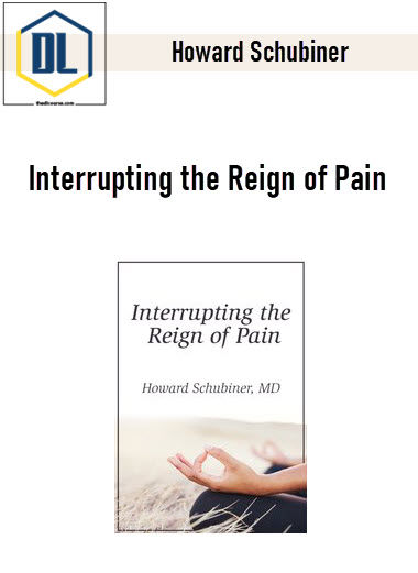 Howard Schubiner - Interrupting the Reign of Pain