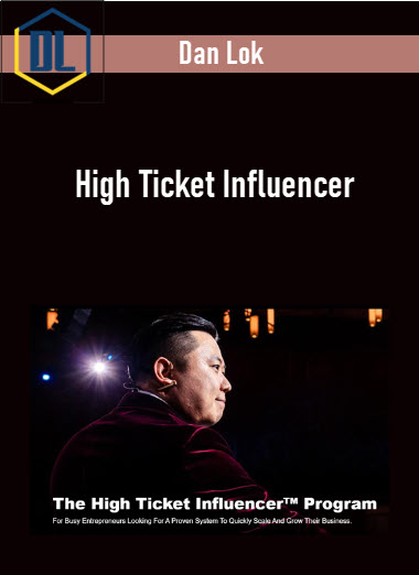Dan Lok %E2%80%93 High Ticket Influencer