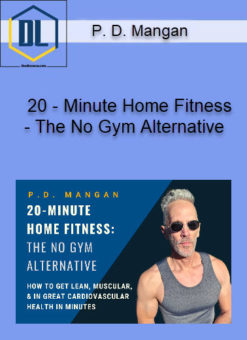 P. D. Mangan – 20-Minute Home Fitness – The No Gym Alternative