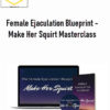 Female Ejaculation Blueprint Make Her Squirt Masterclass