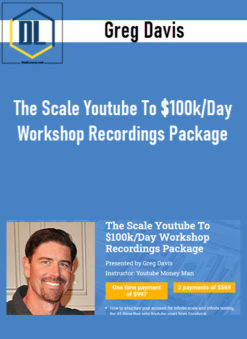 Greg Davis – The Scale Youtube To $100k/Day Workshop Recordings Package