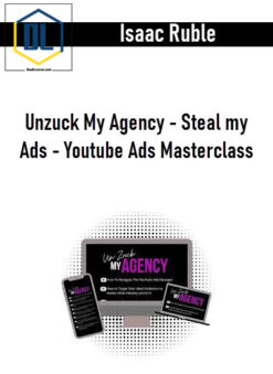 Isaac Ruble - Unzuck My Agency - Steal my Ads - Youtube Ads Masterclass