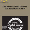 The No Bullshit Digital Course Boot Camp