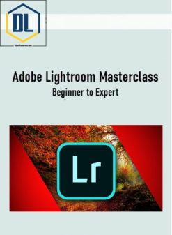 Adobe Lightroom Masterclass - Beginner to Expert