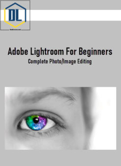 Adobe Lightroom For Beginners: Complete Photo/Image Editing