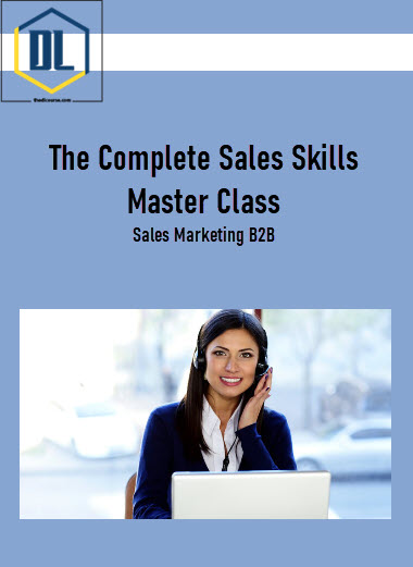The Complete Sales Skills Master Class - Sales Marketing B2B