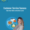 Customer Service Success: Take Your Skills to the Next Level