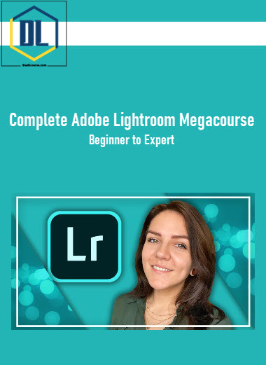 Complete Adobe Lightroom Megacourse: Beginner to Expert