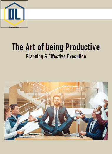 The Art of being Productive: Planning & Effective Execution
