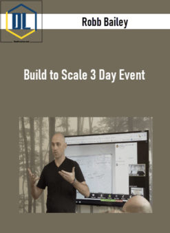 Robb Bailey – Build to Scale 3 Day Event