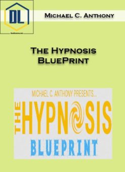 Michael C. Anthony – The Hypnosis BluePrint