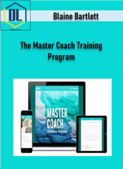 Blaine Bartlett – The Master Coach Training Program