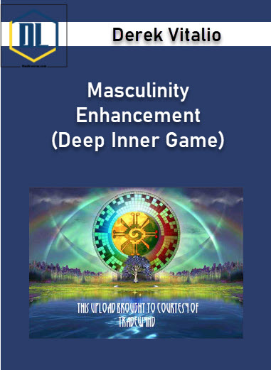 Derek Vitalio – Masculinity Enhancement (Deep Inner Game)