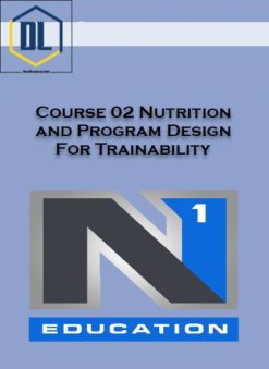 Course 02 Nutrition and Program Design For Trainability