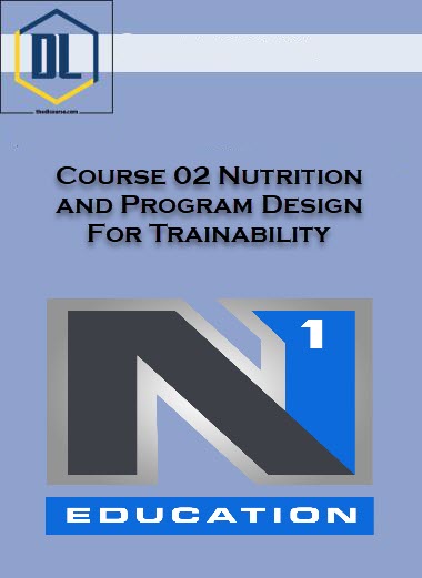 Course 02 Nutrition and Program Design For Trainability